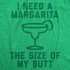 Mens I Need A Margarita The Size Of My Butt Tshirt Funny Tequila Vacation Tee