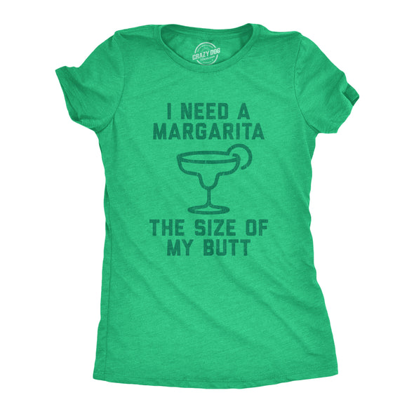 Womens I Need A Margarita The Size Of My Butt Tshirt Funny Tequila Vacation Tee