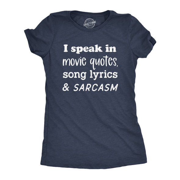 Womens I Speak In Movie Quotes Song Lyrics And Sarcasm Tshirt Funny Personality Silly Tee