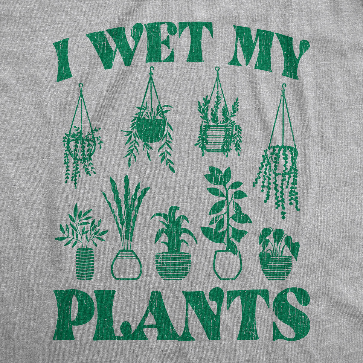 Mens I Wet My Plants Tshirt Funny Water House Plants Flowers Graphic Novelty Tee