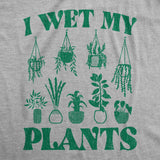 Mens I Wet My Plants Tshirt Funny Water House Plants Flowers Graphic Novelty Tee