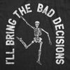 Womens I'll Bring The Bad Decisions Tshirt Funny Skeleton Party Halloween Graphic Novelty Tee