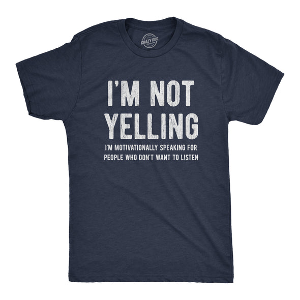 Mens Not Yelling Motivationally Speaking For People Who Don't Want To Listen Tshirt