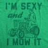 Mens I'm Sexy And I Mow It Tshirt Funny Yardwork Fathers Day Graphic Novelty Tee
