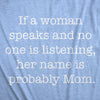 Womens If A Woman Speaks And No One Is Listening Her Name Is Probably Mom Tshirt
