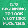 Mens It's Beginning To Look A Lot Like Fuck This Tshirt Funny Christmas Holiday Tee