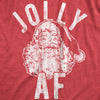 Womens Jolly AF Tshirt Funny Santa Claus Christmas Party Sarcastic Graphic Novelty Tee