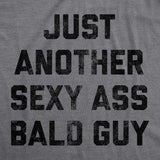 Mens Just Another Sexy Bald Guy T shirt Funny Sarcastic Hair Graphic Novelty Tee