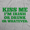 Kiss Me Im Irish Or Drunk Or Whatever Hoodie Saint Patricks Day Shirt Sarcasm