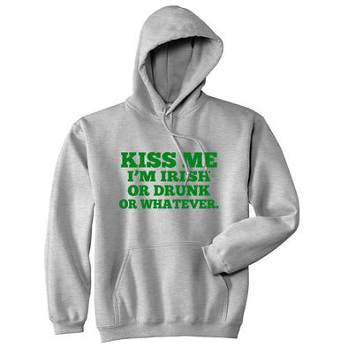 Kiss Me Im Irish Or Drunk Or Whatever Hoodie Saint Patricks Day Shirt Sarcasm