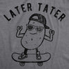Mens Later Tater Tshirt Funny Skateboarding Potato Graphic Tee