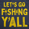 Mens Let's Go Fishing Y'all Tshirt Funny Outdor Lake Boating Southern Graphic Novelty Tee