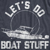 Womens Lets Do Boat Stuff T shirt Funny Summer Vacation Fishing Lake Cottage Tee