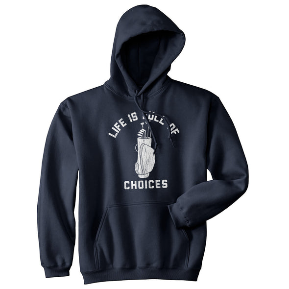 Life Is Full Of Choices Unisex Hoodie Funny Golf Lover Gift Novelty Hooded Sweatshirt