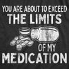 Mens You Are About To Exceed The Limits Of My Medication Funny Retirement Shirt