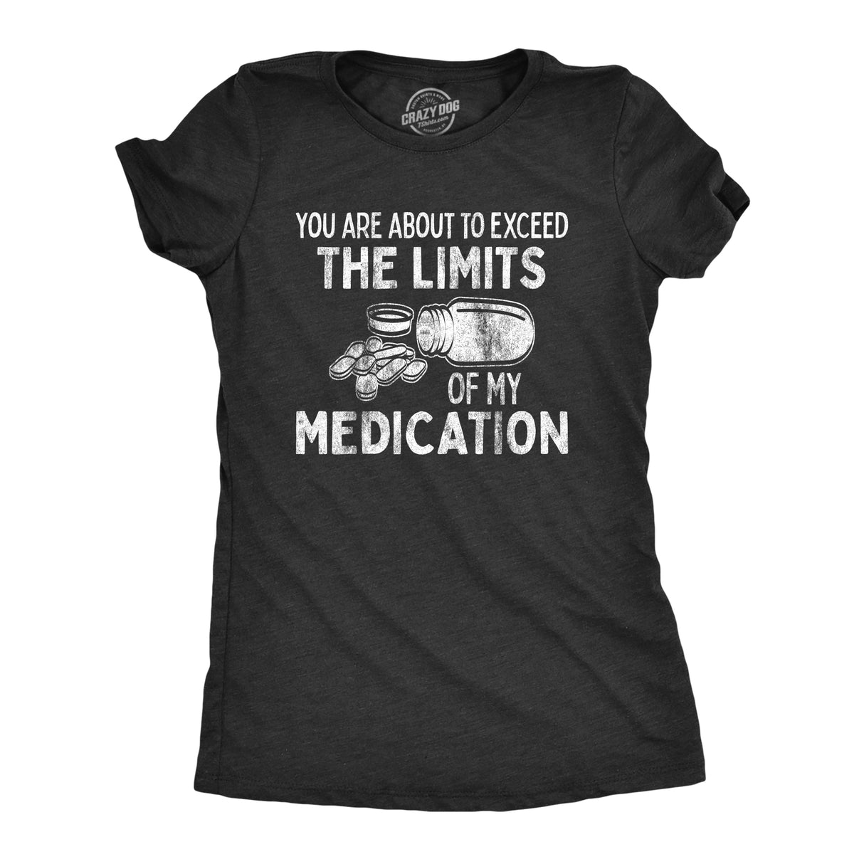 Womens You Are About To Exceed The Limits Of My Medication Funny Retirement Top