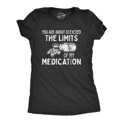 Womens You Are About To Exceed The Limits Of My Medication Funny Retirement Top