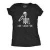 Womens Live Laugh Die Tshirt Funny Halloween Skeleton Sarcastic Quote Saying Graphic Novelty Tee
