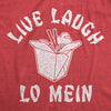 Mens Live Laugh Lo Mein Tshirt Funny Chinese Food Saying Quote Noodles Novelty Tee