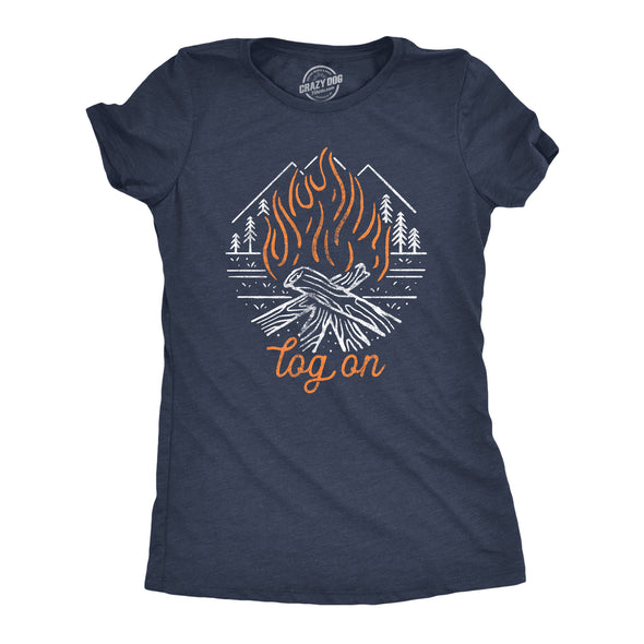 Womens Log On Tshirt Funny Camping Campfire Bonfire Woods Nature Graphic Novelty Tee