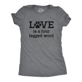 Womens Love Is A Four Legged Word T Shirt Funny Pet Puppy Dog Animal Lover Cute Tee