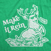 Womens Make It Rein Tshirt Funny Christmas Santa Reindeer Graphic Novelty Tee