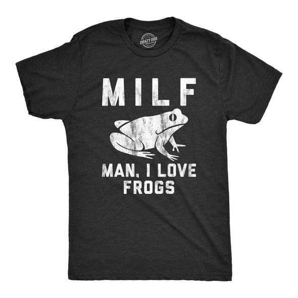 Mens MILF Man I Love Frogs Tshirt Funny Earth Science Toad Sarcastic Graphic Tee
