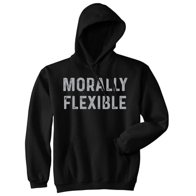 Morally Flexible Hoodie Funny Sarcastic Saying Bachelor Party Gift Sweatshirt