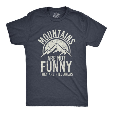 Mens Mountains Are Not Funny They Are Hill Areas Tshirt Funny Hiliarous Dad Joke Tee