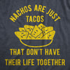 Mens Nachos Are Just Tacos Relationship T-Shirt Hilarious Saying Nerdy Joke Top