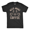 Mens Need More Coffee T shirt Funny Cat Kitty Animal Lover Graphic Novelty Tee