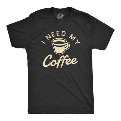 Mens I Need My Coffee Tshirt Funny Caffeine Addicted Graphic Novelty Tee