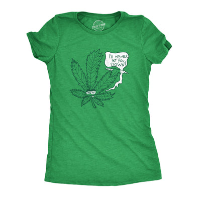 Womens Ill Never Let You Down Funny Pot Smoking Shirt Marijuana Leaf 420 Graphic