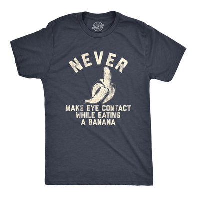 Mens Never Make Eye Contact While Eating A Banana T shirt Silly Saying Nerdy Tee