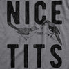 Mens Nice Tits T shirt Funny Sarcastic Bird Watching Joke Hilarious Boobs Tee