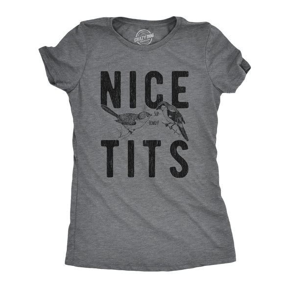 Womens Nice Tits T shirt Funny Sarcastic Bird Watching Joke Hilarious Boobs Tee