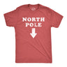 Mens North Pole Here Tshirt Funny Christmas Dick Sarcastic Holiday Party Graphic Novelty Tee