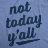 Womens Not Today Y'all Tshirt Funny Southern Accent Bad Day Sarcastic Graphic Texas Tee
