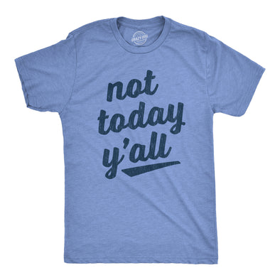 Mens Not Today Y'all Tshirt Funny Southern Accent Bad Day Sarcastic Graphic Texas Tee