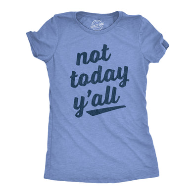 Womens Not Today Y'all Tshirt Funny Southern Accent Bad Day Sarcastic Graphic Texas Tee