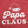 Mens Papa Claus Tshirt Funny Christmas Grandfather Holiday Party Novelty Tee