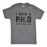 Mens I Have A P.H.D Pretty Huge Dick Offensive Humor Hilarious Penis Joke Tee