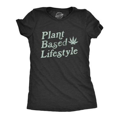 Womens Plant Based Lifestyle Tshirt Funny Marijauana 420 Vegan Sarcastic Graphic Tee