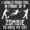Mens I Would Push You In Front Of A Zombie To Save My Cat T shirt Funny Tee