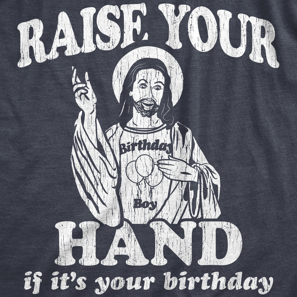 Mens Raise Your Hand If It's Your Birthday Tshirt Funny Jesus Christmas Graphic Tee