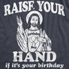 Womens Raise Your Hand If It's Your Birthday Tshirt Funny Jesus Christmas Graphic Tee