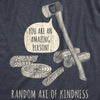 Womens Random Axe Of Kindness Tshirt Funny Complement Tools Graphic Novelty Tee