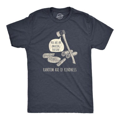 Mens Random Axe Of Kindness Tshirt Funny Complement Tools Graphic Novelty Tee