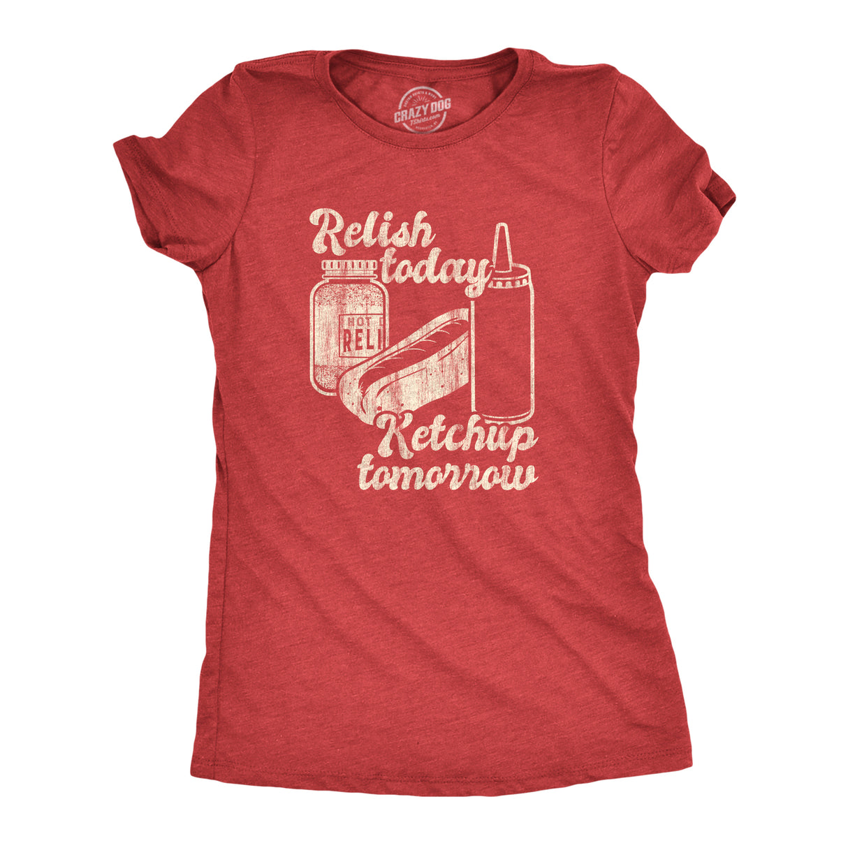 Womens Relish Today Ketchup Tomorrow Tshirt Funny Hot Dog Condiments Graphic Tee