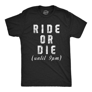 Mens Ride Or Die Until 9PM Tshirt Funny Old Sleepy Tired Graphic Novelty Tee